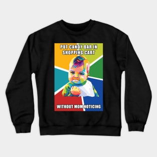 Shopping candy bar meme Pop Art Crewneck Sweatshirt